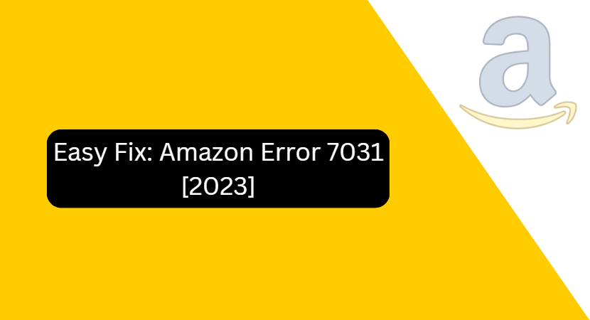 amazon error 7031