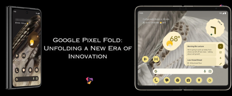 Google Pixel Fold : Unfolding a New Era of Innovation