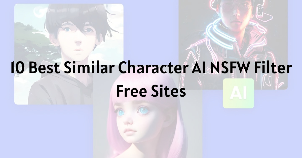 10 Best Similar Character AI NSFW Filter Free Sites